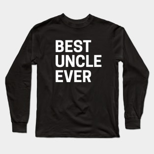 Best uncle ever Long Sleeve T-Shirt